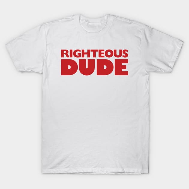Righteous Dude T-Shirt by Indie Pop